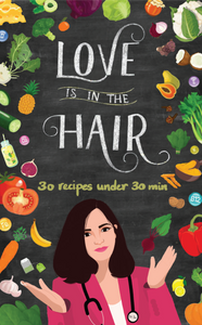 Love is in the Hair: 30 recipes under 30 minutes